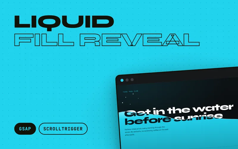 Liquid Fill Reveal - A scroll-scrubbed liquid fills a frame behind your content, with a simulated wave surface that sloshes on a fast scroll and inverts everything below the waterline